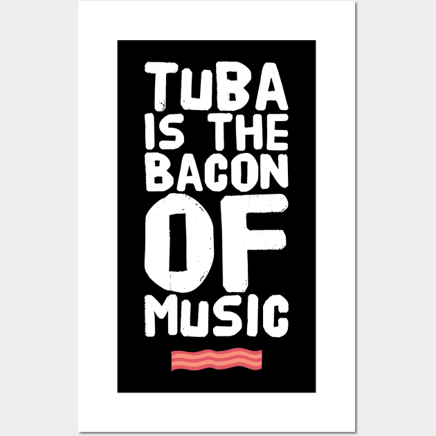 Tuba is the bacon of music Wall Art by captainmood